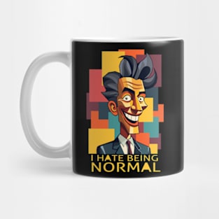 I Hate Being Normal Mug